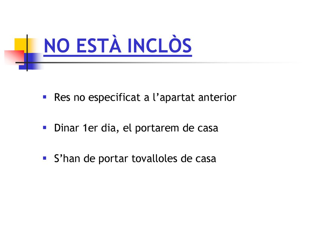 NO ESTÀ INCLÒS Res no especificat a l’apartat anterior