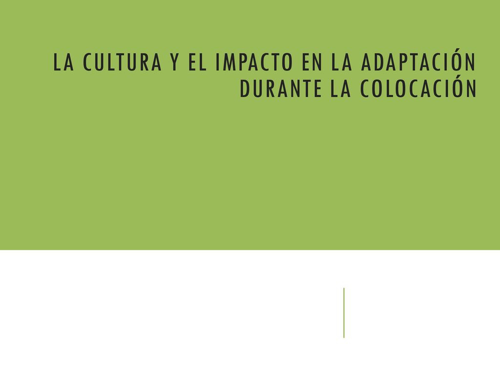 La cultura y el impacto en la adaptación durante la colocación