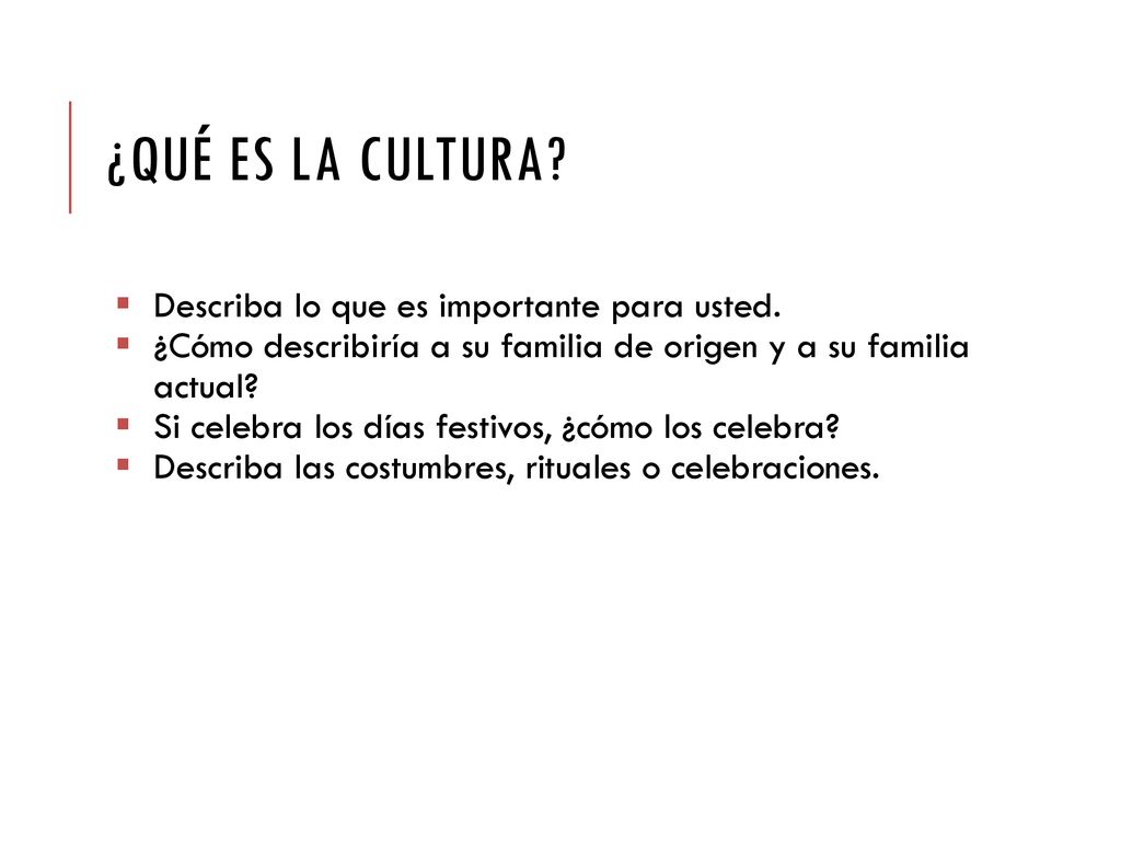 ¿Qué es la cultura Describa lo que es importante para usted.