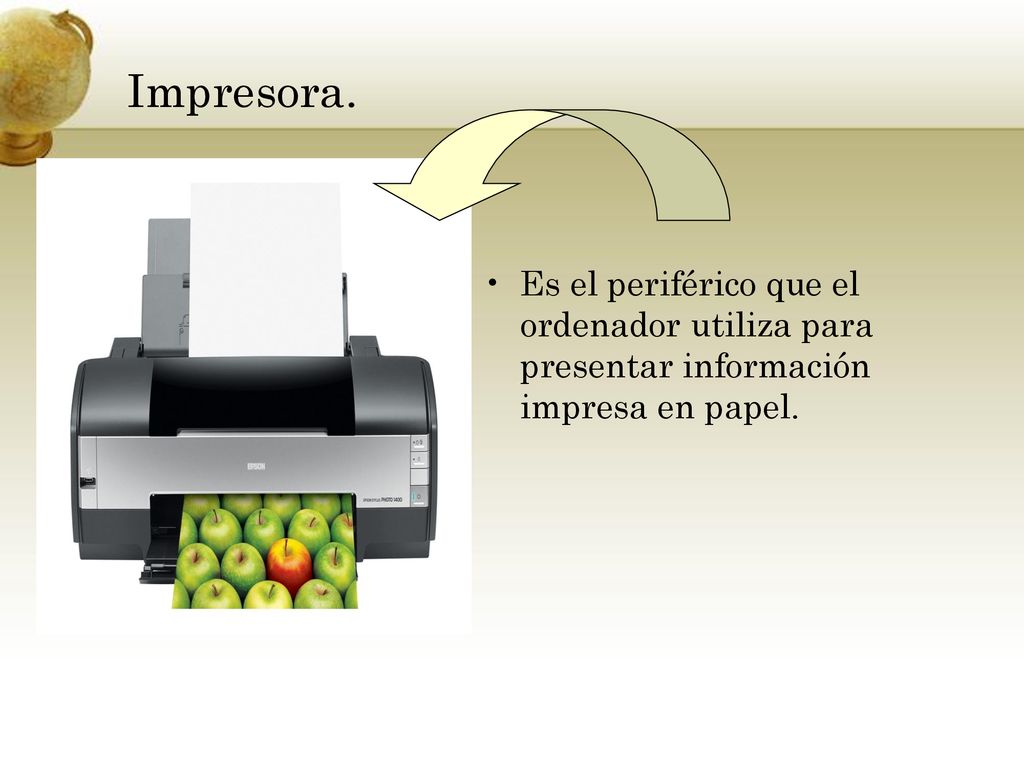 Impresora. Es el periférico que el ordenador utiliza para presentar información impresa en papel.