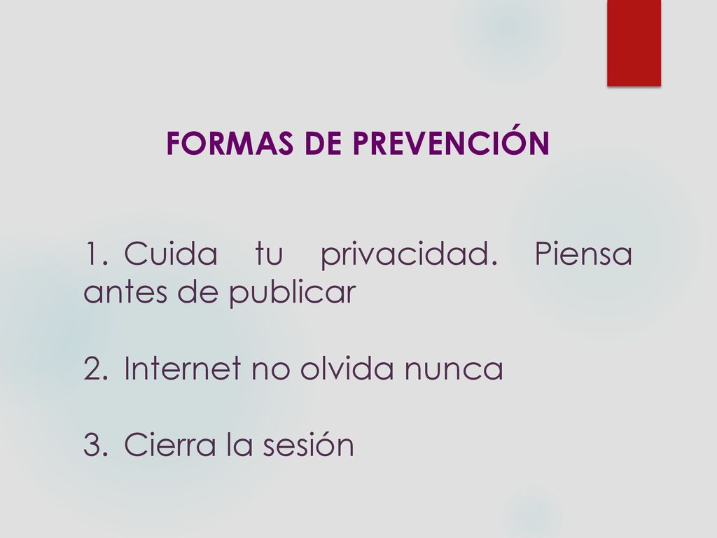 FORMAS DE PREVENCIÓN Cuida tu privacidad. Piensa antes de publicar.