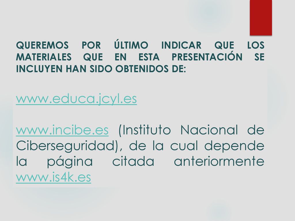 QUEREMOS POR ÚLTIMO INDICAR QUE LOS MATERIALES QUE EN ESTA PRESENTACIÓN SE INCLUYEN HAN SIDO OBTENIDOS DE: