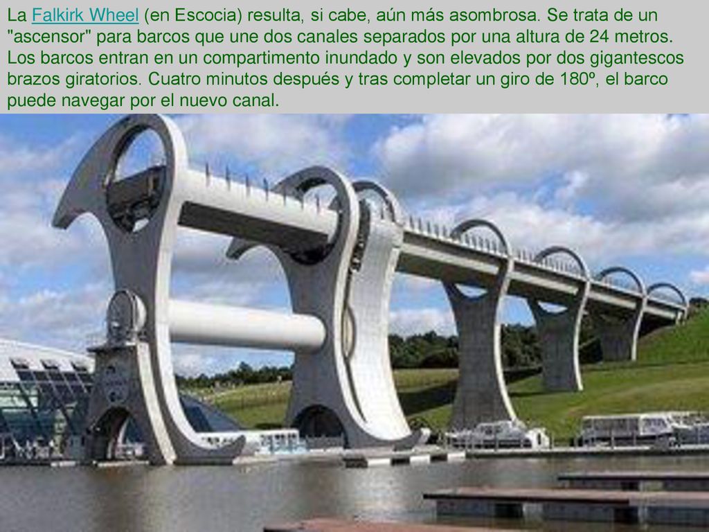 La Falkirk Wheel (en Escocia) resulta, si cabe, aún más asombrosa