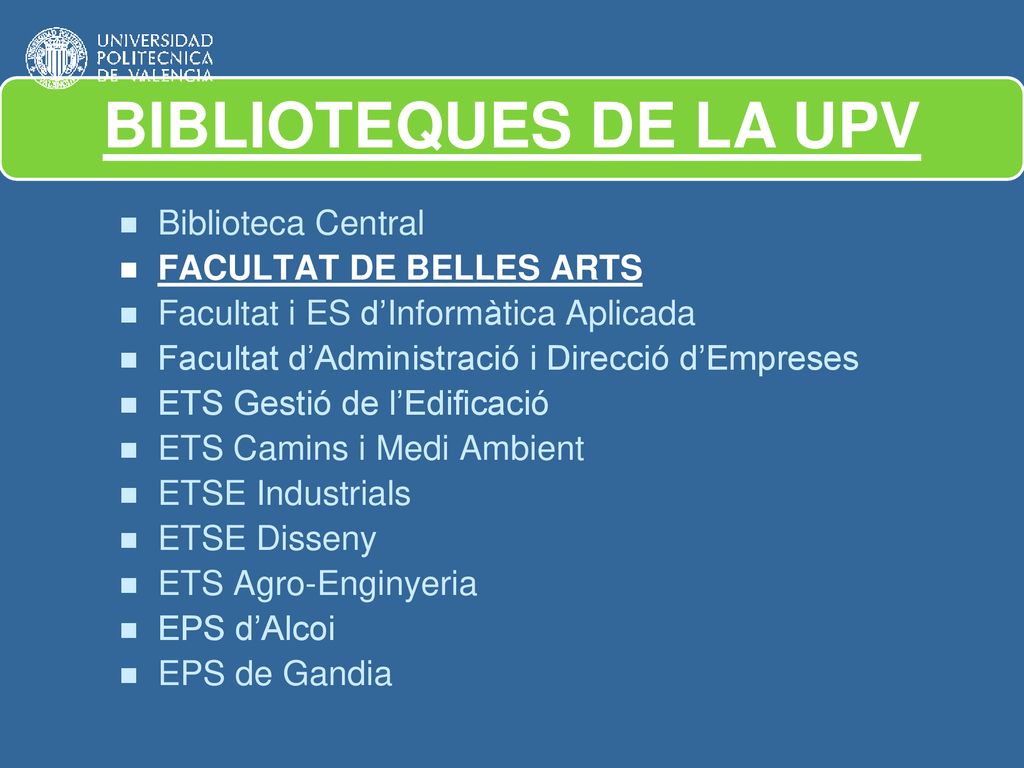 BIBLIOTEQUES DE LA UPV Biblioteca Central FACULTAT DE BELLES ARTS