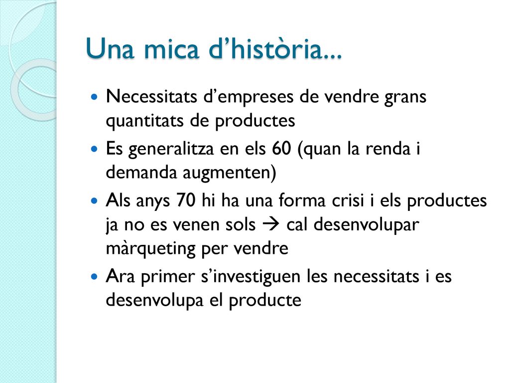 Una mica d’història... Necessitats d’empreses de vendre grans quantitats de productes.