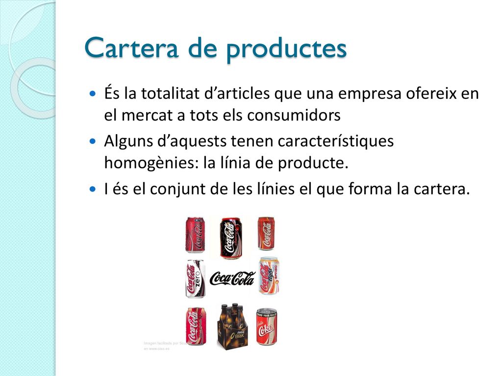 Cartera de productes És la totalitat d’articles que una empresa ofereix en el mercat a tots els consumidors.