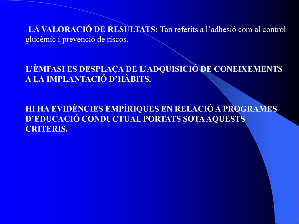 LA VALORACIÓ DE RESULTATS: Tan referits a l’adhesió com al control glucèmic i prevenció de riscos.