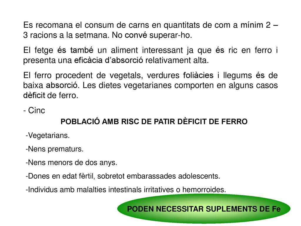 Es recomana el consum de carns en quantitats de com a mínim 2 – 3 racions a la setmana. No convé superar-ho.
