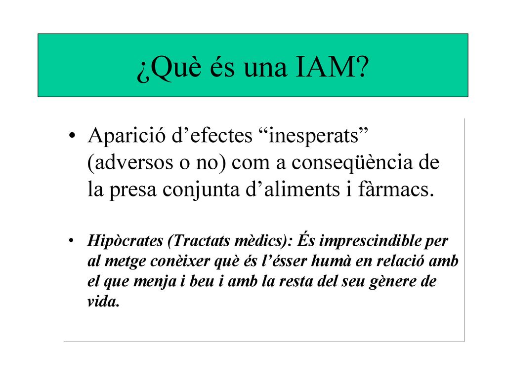 ¿Què és una IAM Aparició d’efectes inesperats (adversos o no) com a conseqüència de la presa conjunta d’aliments i fàrmacs.