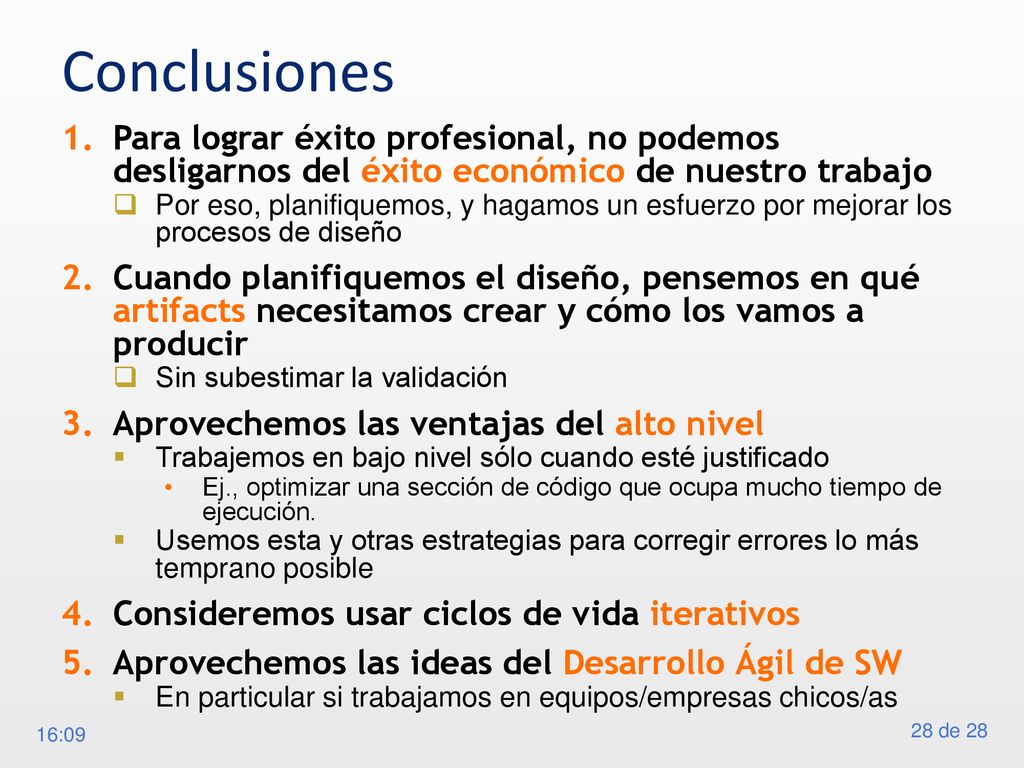 Conclusiones Para lograr éxito profesional, no podemos desligarnos del éxito económico de nuestro trabajo.