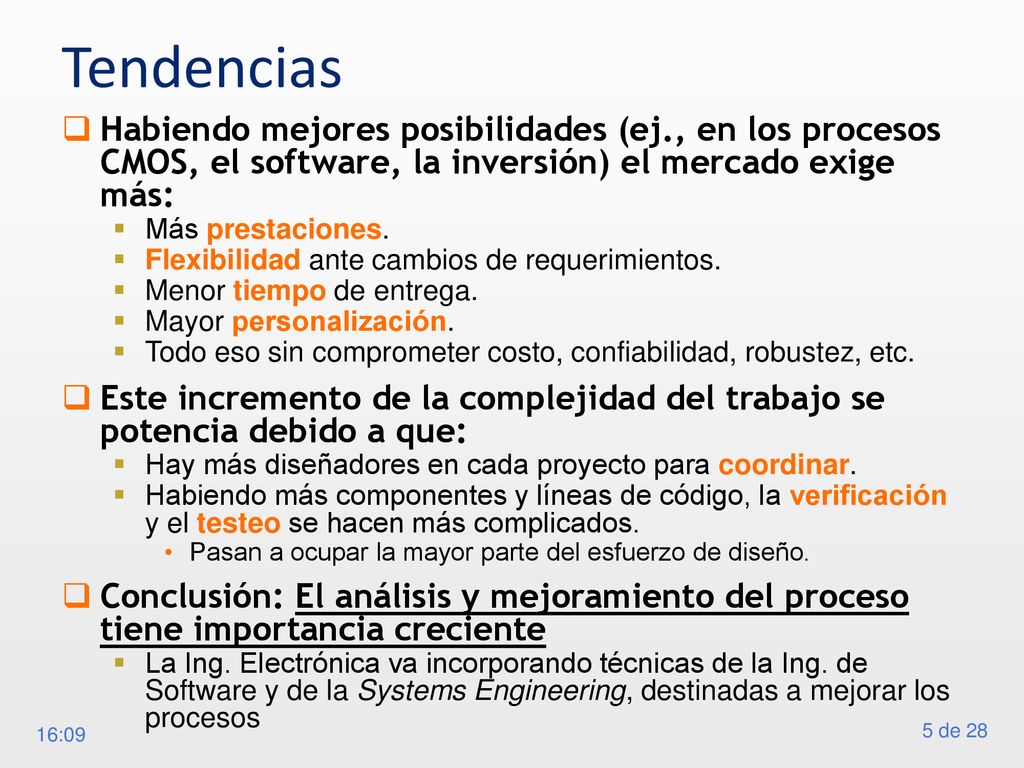 Tendencias Habiendo mejores posibilidades (ej., en los procesos CMOS, el software, la inversión) el mercado exige más: