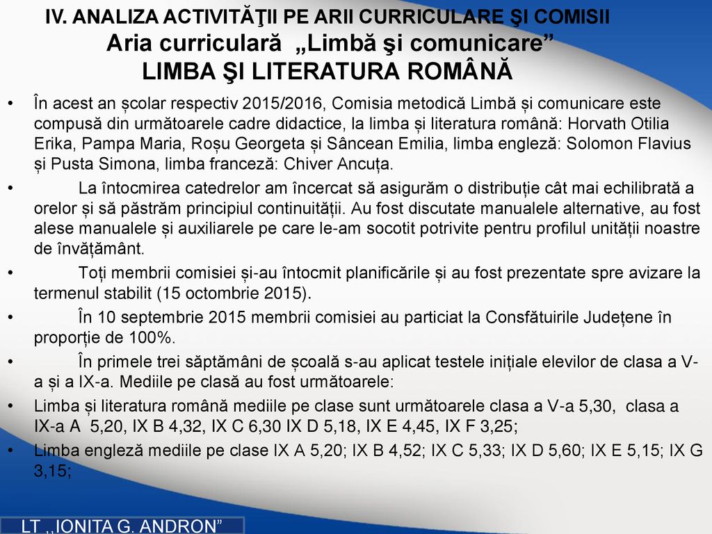 IV. ANALIZA ACTIVITĂŢII PE ARII CURRICULARE ŞI COMISII Aria curriculară „Limbă şi comunicare LIMBA ŞI LITERATURA ROMÂNĂ