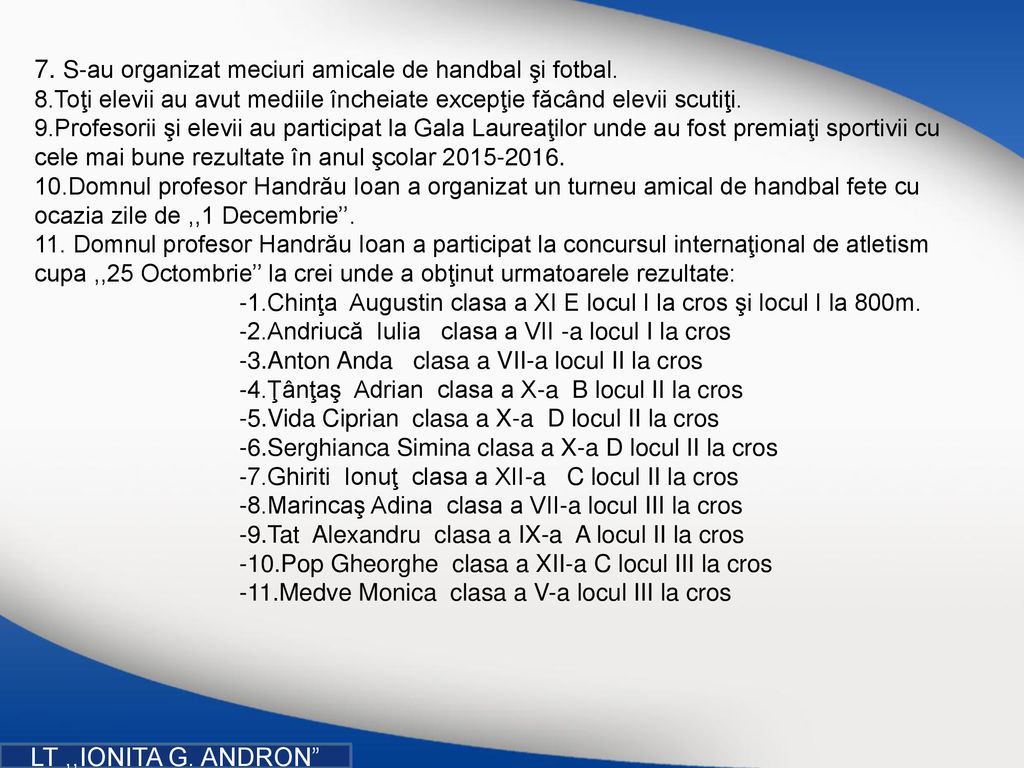 7. S-au organizat meciuri amicale de handbal şi fotbal.