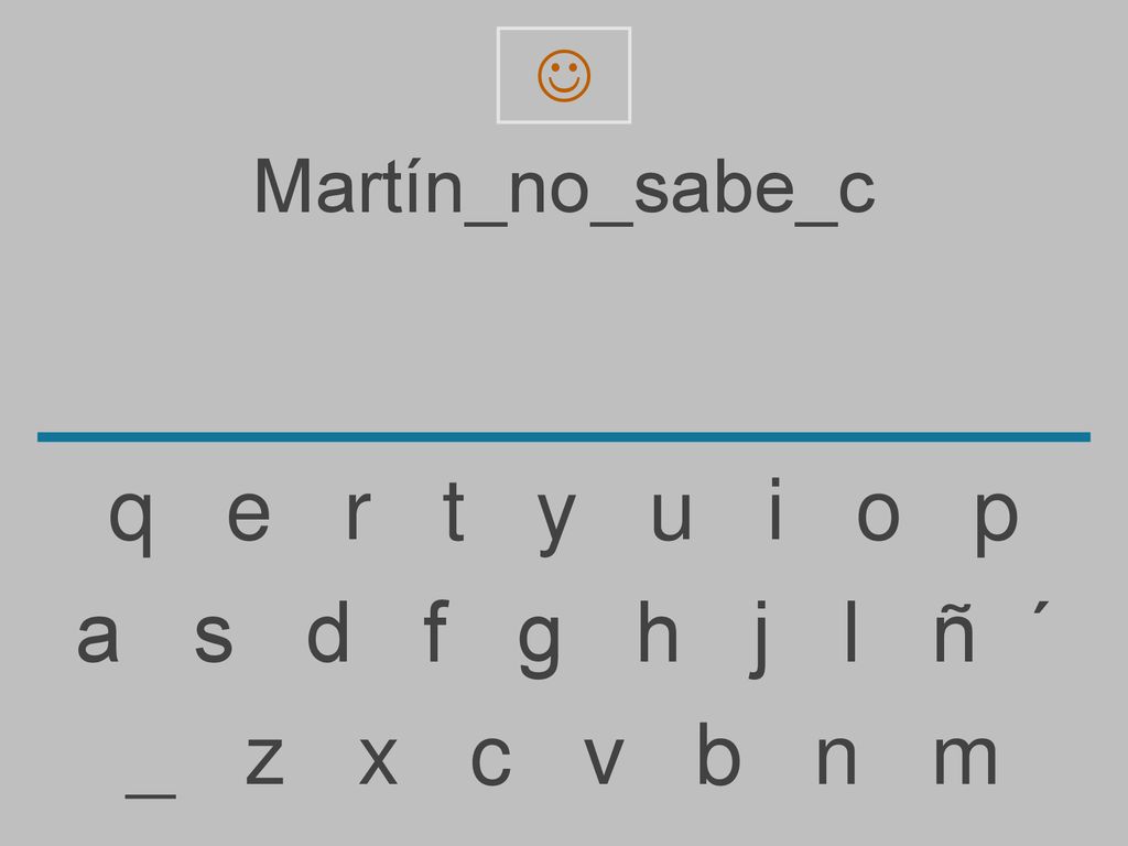 q e r t y u i o p a s d f g h j l ñ ´ _ z x c v b n m Martín_no_sabe_c