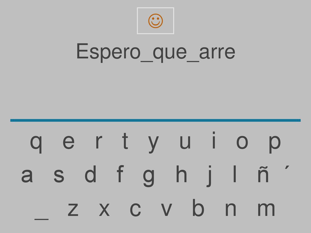 q e r t y u i o p a s d f g h j l ñ ´ _ z x c v b n m Espero_que_arre