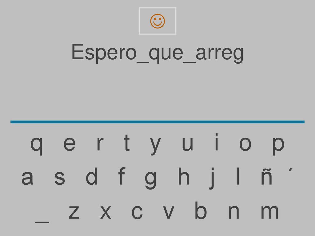 q e r t y u i o p a s d f g h j l ñ ´ _ z x c v b n m Espero_que_arreg