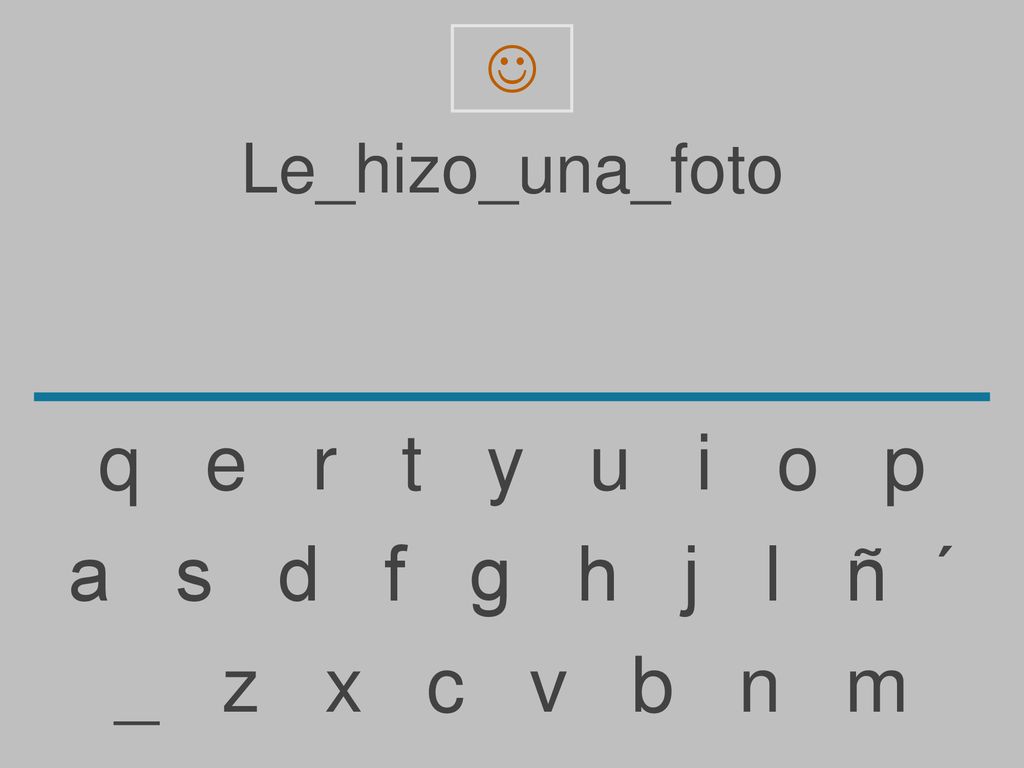 q e r t y u i o p a s d f g h j l ñ ´ _ z x c v b n m Le_hizo_una_foto