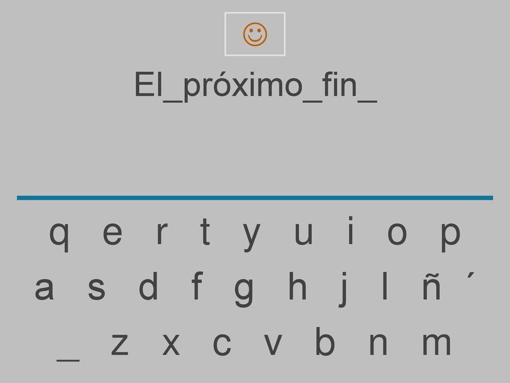 q e r t y u i o p a s d f g h j l ñ ´ _ z x c v b n m El_próximo_fin_