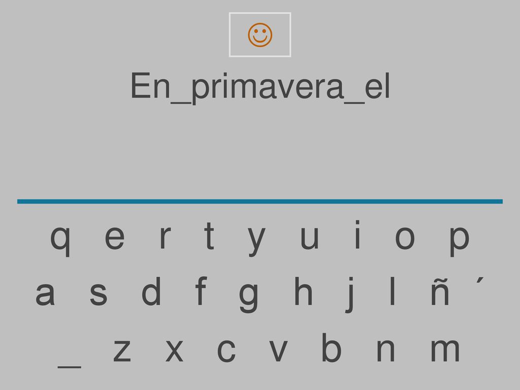 q e r t y u i o p a s d f g h j l ñ ´ _ z x c v b n m En_primavera_el
