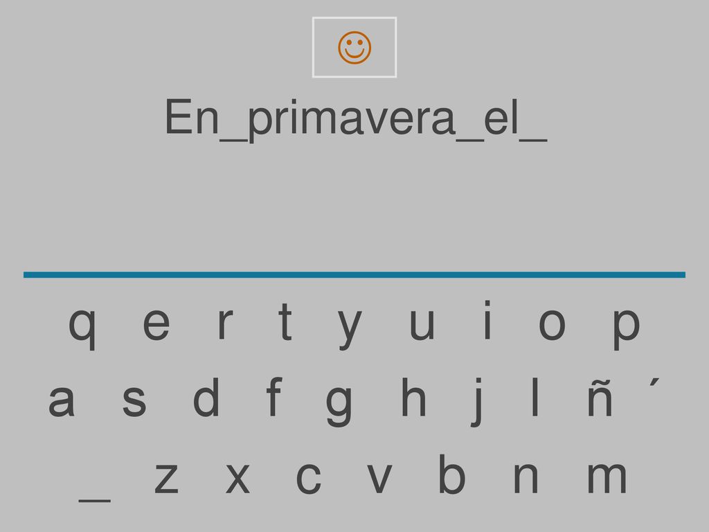 q e r t y u i o p a s d f g h j l ñ ´ _ z x c v b n m En_primavera_el_