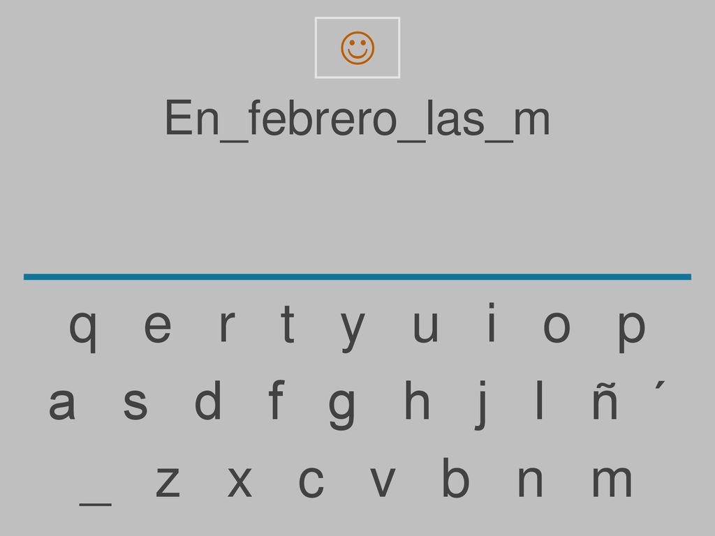 q e r t y u i o p a s d f g h j l ñ ´ _ z x c v b n m En_febrero_las_m