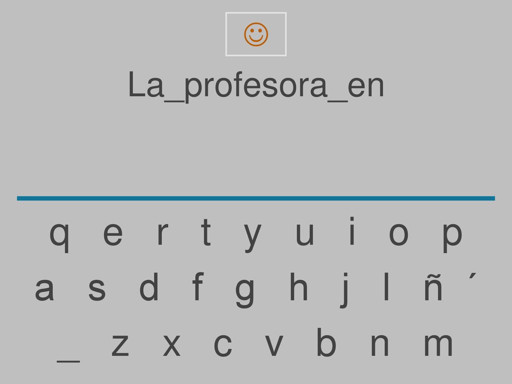 q e r t y u i o p a s d f g h j l ñ ´ _ z x c v b n m La_profesora_en