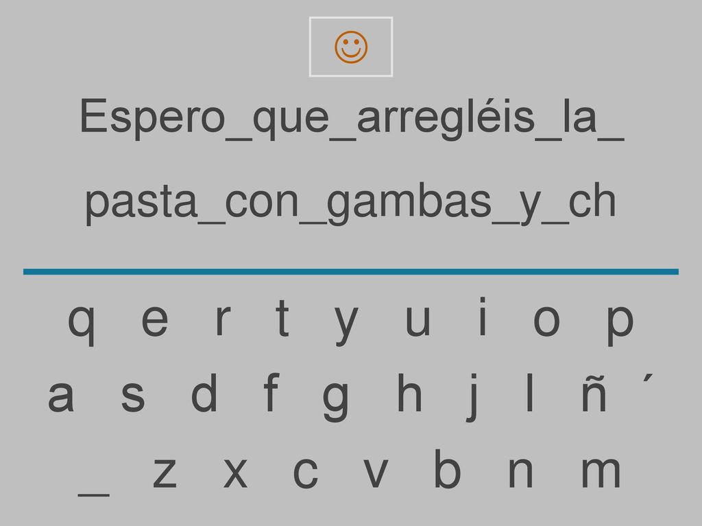 q e r t y u i o p a s d f g h j l ñ ´ _ z x c v b n m