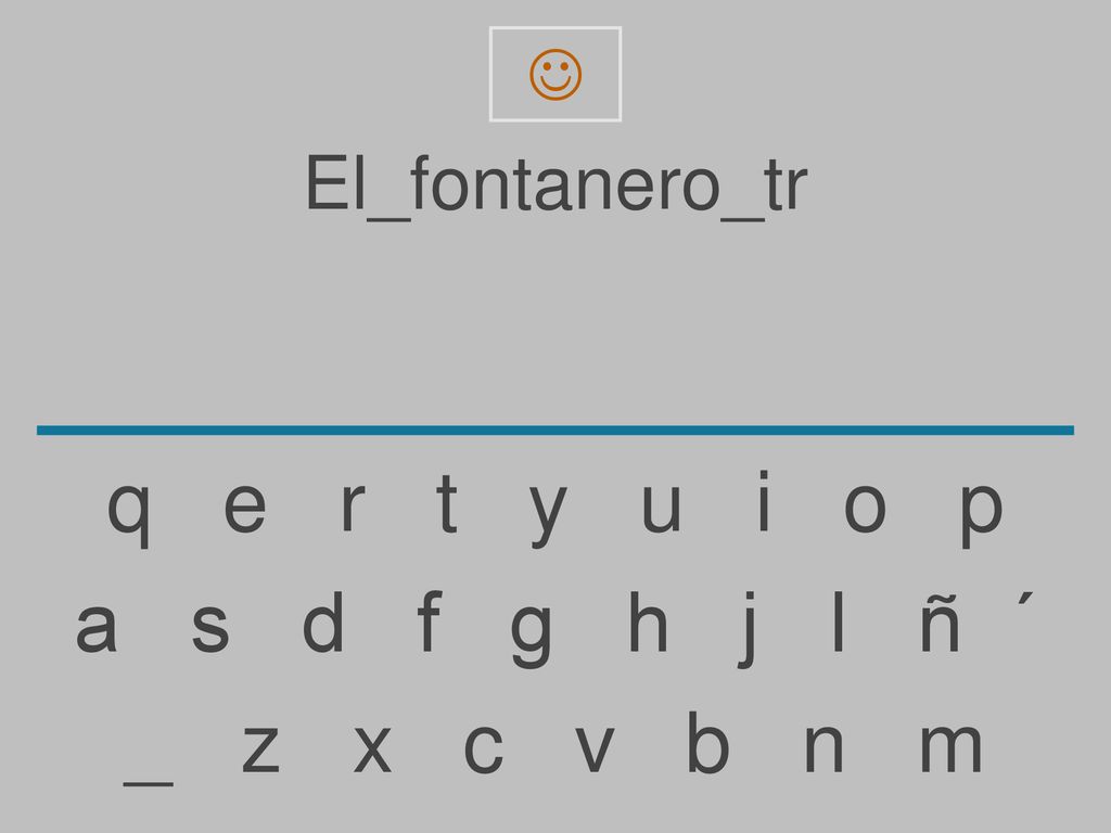q e r t y u i o p a s d f g h j l ñ ´ _ z x c v b n m El_fontanero_tr