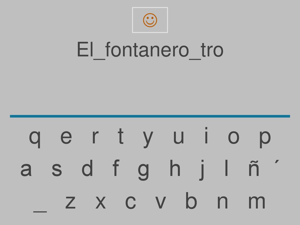 q e r t y u i o p a s d f g h j l ñ ´ _ z x c v b n m El_fontanero_tro