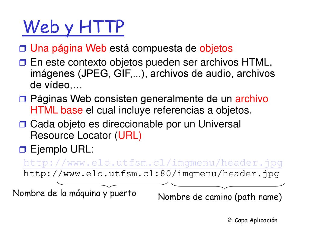 Web y HTTP Una página Web está compuesta de objetos