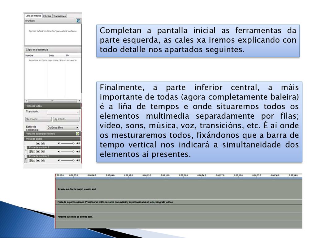 Completan a pantalla inicial as ferramentas da parte esquerda, as cales xa iremos explicando con todo detalle nos apartados seguintes.