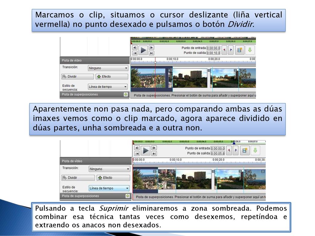Marcamos o clip, situamos o cursor deslizante (liña vertical vermella) no punto desexado e pulsamos o botón Dividir.