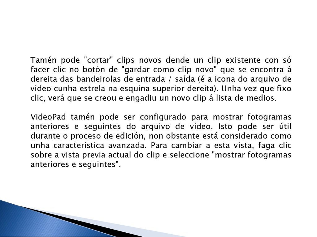 Tamén pode cortar clips novos dende un clip existente con só facer clic no botón de gardar como clip novo que se encontra á dereita das bandeirolas de entrada / saída (é a icona do arquivo de vídeo cunha estrela na esquina superior dereita). Unha vez que fixo clic, verá que se creou e engadiu un novo clip á lista de medios.