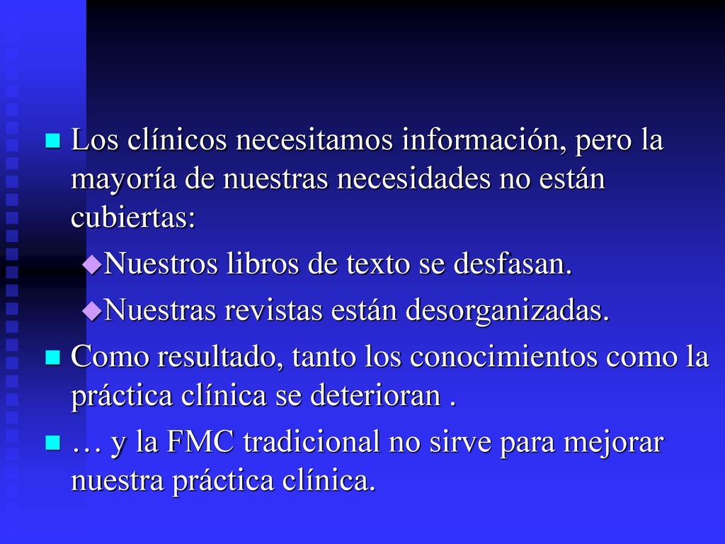 Los clínicos necesitamos información, pero la mayoría de nuestras necesidades no están cubiertas: