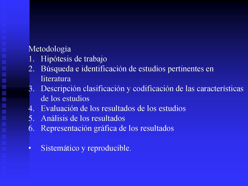 Metodología 1. Hipótesis de trabajo. 2. Búsqueda e identificación de estudios pertinentes en. literatura.