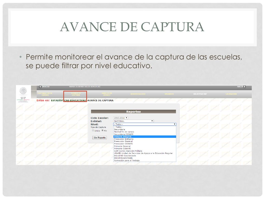 Avance de captura Permite monitorear el avance de la captura de las escuelas, se puede filtrar por nivel educativo.