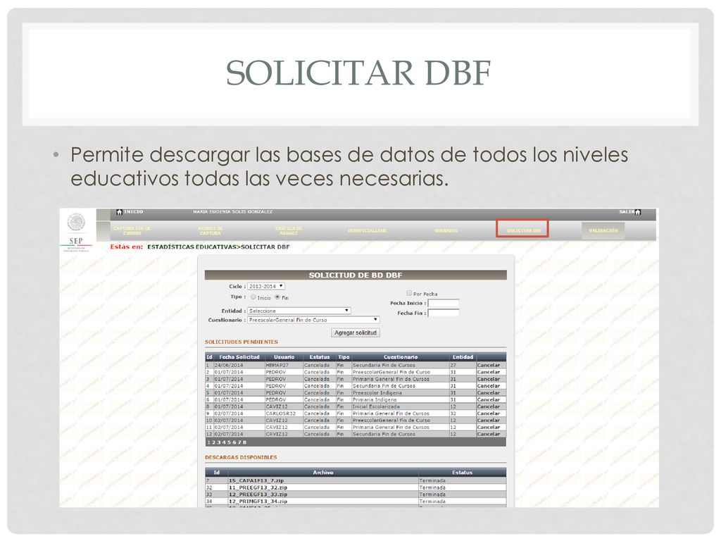 Solicitar dbf Permite descargar las bases de datos de todos los niveles educativos todas las veces necesarias.