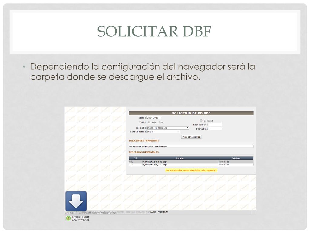 Solicitar dbf Dependiendo la configuración del navegador será la carpeta donde se descargue el archivo.