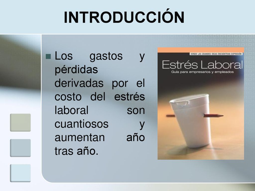 INTRODUCCIÓN Los gastos y pérdidas derivadas por el costo del estrés laboral son cuantiosos y aumentan año tras año.