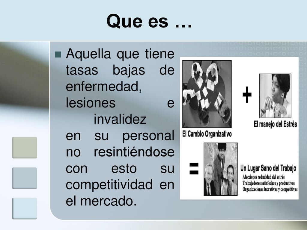 Que es … Aquella que tiene tasas bajas de enfermedad, lesiones e invalidez en su personal no resintiéndose con esto su competitividad en el mercado.