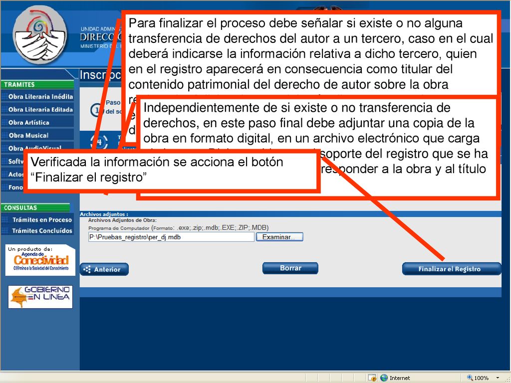 Para finalizar el proceso debe señalar si existe o no alguna transferencia de derechos del autor a un tercero, caso en el cual deberá indicarse la información relativa a dicho tercero, quien en el registro aparecerá en consecuencia como titular del contenido patrimonial del derecho de autor sobre la obra registrada. Adicionalmente deberá adjuntar una copia escaneada del contrato con el lleno de las formalidades propias del acto de transferencia según sea el caso