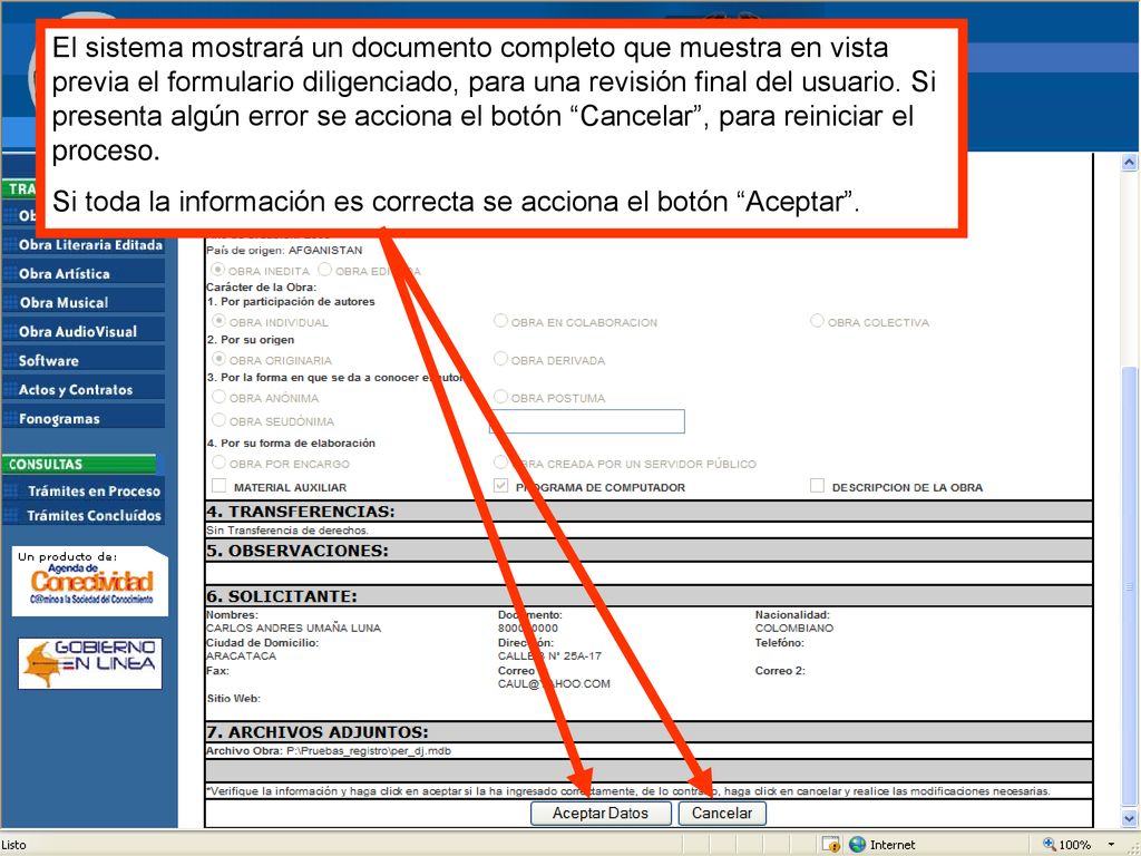 El sistema mostrará un documento completo que muestra en vista previa el formulario diligenciado, para una revisión final del usuario. Si presenta algún error se acciona el botón Cancelar , para reiniciar el proceso.