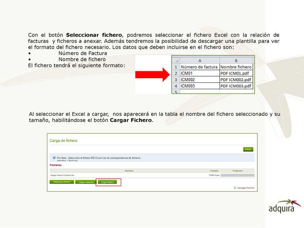 Con el botón Seleccionar fichero, podremos seleccionar el fichero Excel con la relación de facturas y ficheros a anexar. Además tendremos la posibilidad de descargar una plantilla para ver el formato del fichero necesario. Los datos que deben incluirse en el fichero son: