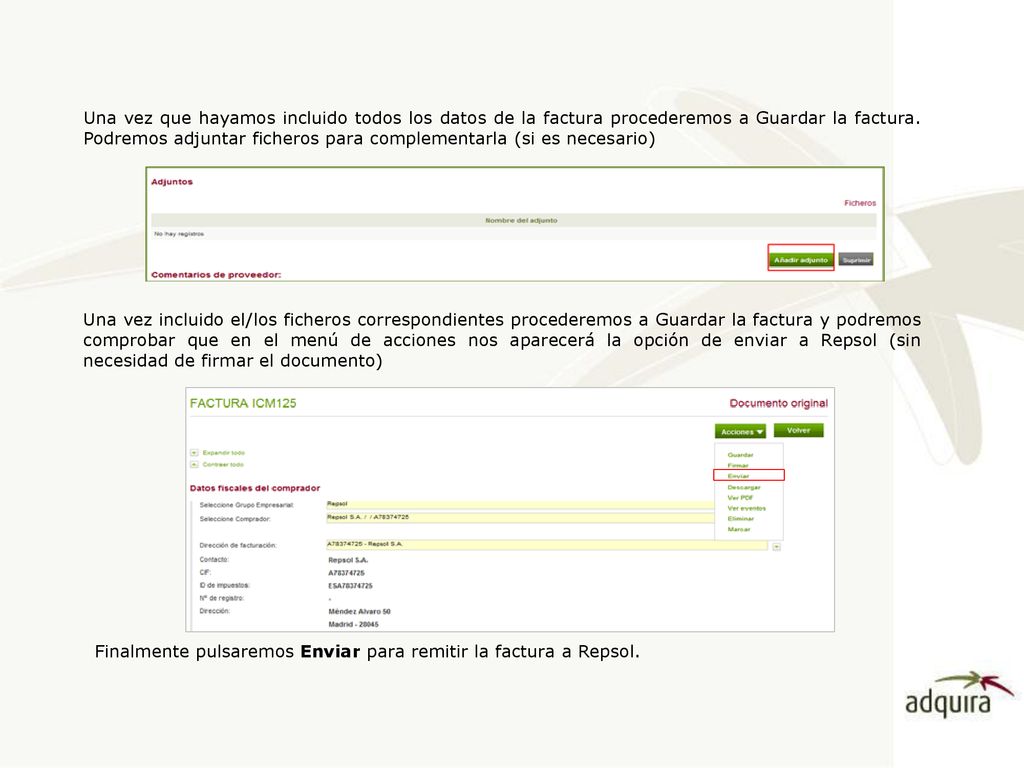 Una vez que hayamos incluido todos los datos de la factura procederemos a Guardar la factura. Podremos adjuntar ficheros para complementarla (si es necesario)