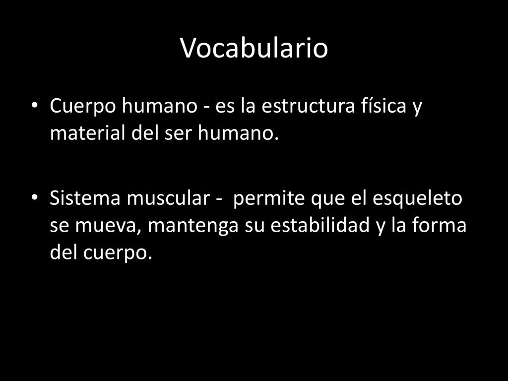 Vocabulario Cuerpo humano - es la estructura física y material del ser humano.