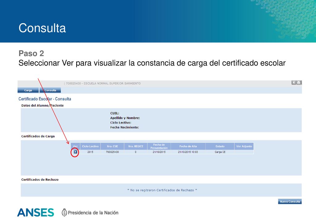 Consulta Paso 2 Seleccionar Ver para visualizar la constancia de carga del certificado escolar