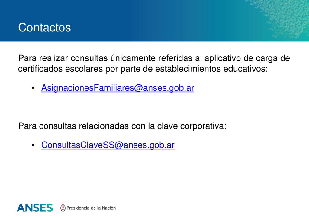 Contactos Para realizar consultas únicamente referidas al aplicativo de carga de certificados escolares por parte de establecimientos educativos: