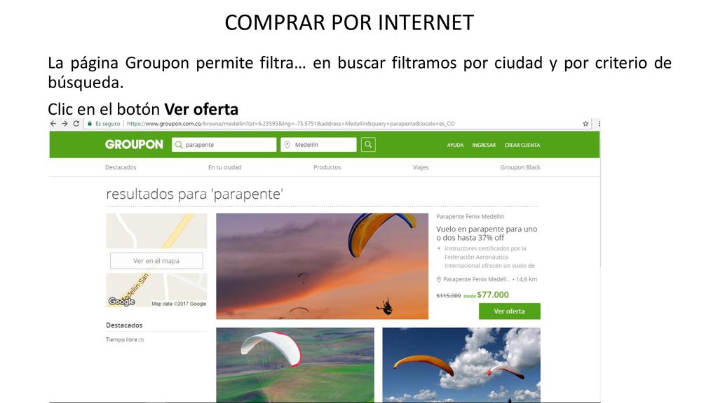 COMPRAR POR INTERNET La página Groupon permite filtra… en buscar filtramos por ciudad y por criterio de búsqueda.