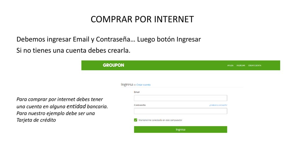 COMPRAR POR INTERNET Debemos ingresar  y Contraseña… Luego botón Ingresar. Si no tienes una cuenta debes crearla.