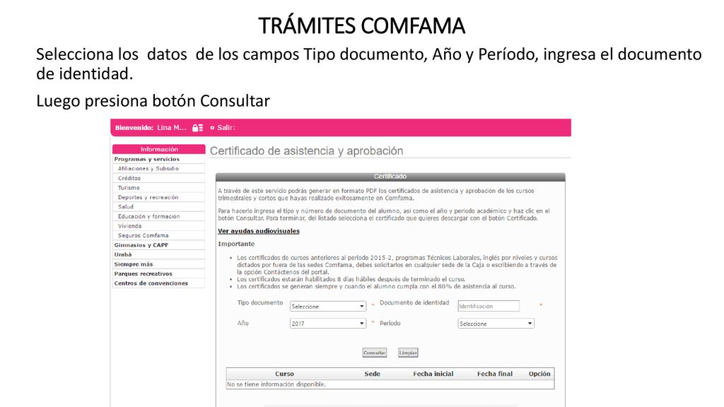 TRÁMITES COMFAMA Selecciona los datos de los campos Tipo documento, Año y Período, ingresa el documento de identidad.